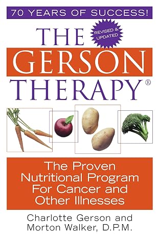 The Gerson Therapy: The Proven Nutritional Program for Cancer and Other Illnesses