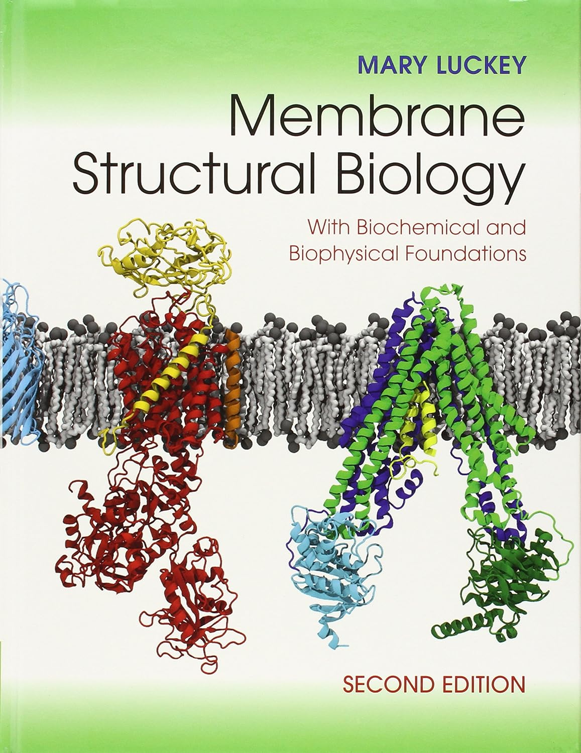 Membrane Structural Biology: With Biochemical and Biophysical Foundations 2nd Edition