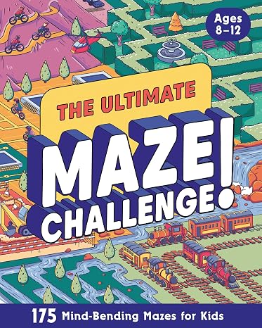 The Ultimate Maze Challenge!: 175 Mind-Bending Mazes for Kids (Hours of Fun, Screen-Free Activities)