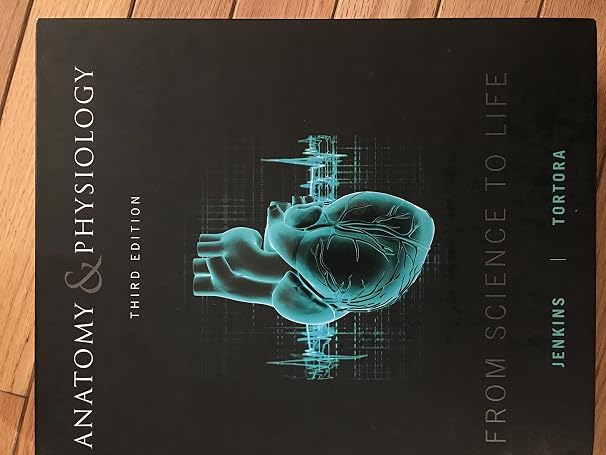 Anatomy and Physiology: From Science to Life