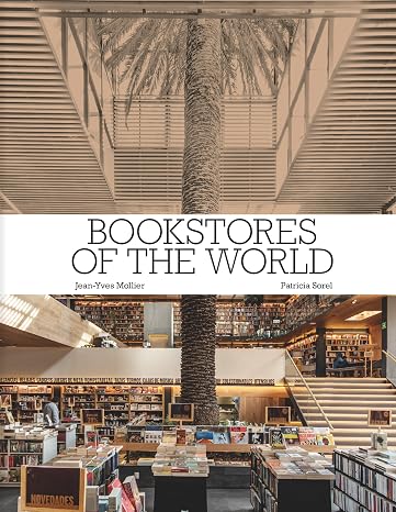 Bookstores of the World: The Ultimate Around-the-World Tour for Bibliophiles and Bookshop Lovers (Deluxe Oversize Edition)
