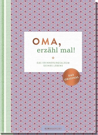 Oma erzähl mal!: Das Erinnerungsalbum deines Lebens Das Original. Hochwertige Sonderausgabe des Bestsellers (Elma van Vliet - Design Kollektion)