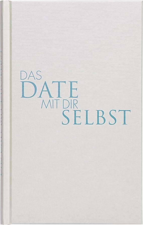 Das Date mit dir selbst - Das Original A Reflection Book with 23 Exciting Exercises Amazing Insights About Yourself Your Desires and Goals (English Language not )