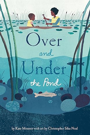 Over and Under the Pond: (Environment and Ecology Books for Kids, Nature Books, Children's Oceanography Books, Animal Books for Kids)